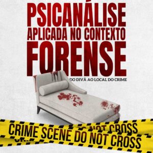 Psicanálise Aplicada no Contexto Forense